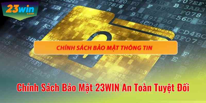 Chính Sách Bảo Mật 23WIN