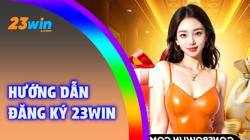 hướng dẫn đăng ký 23WIN