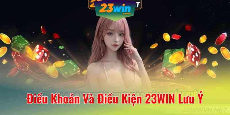 Điều Khoản Và Điều Kiện 23WIN